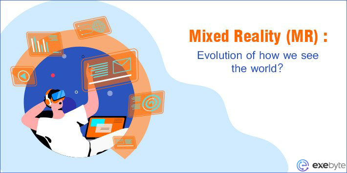 Mixed Reality Mr evolution of how we see the world